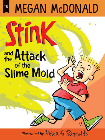 Stink and the Attack of the Slime Mold by Megan McDonald