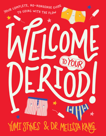 Welcome to Your Period! by Yumi Stynes and Dr. Melissa Kang