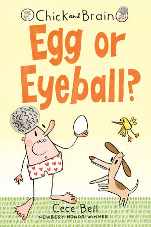 Chick and Brain: Egg or Eyeball? by Cece Bell; illustrated by Cece Bell