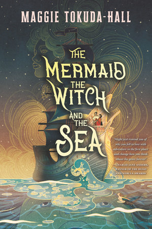 The Mermaid, the Witch, and the Sea by Maggie Tokuda-Hall