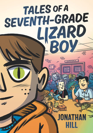 Tales of a Seventh-Grade Lizard Boy: A Graphic Novel by Jonathan Hill