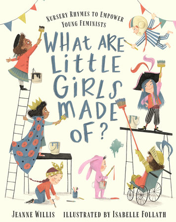 What Are Little Girls Made Of? by Jeanne Willis