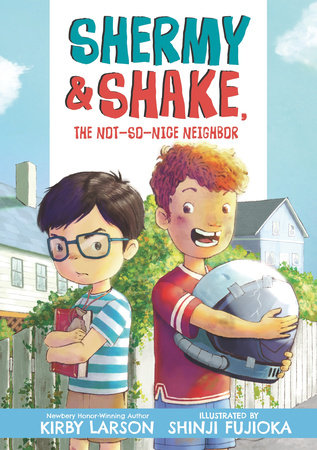 Shermy and Shake, the Not-So-Nice Neighbor by Kirby Larson