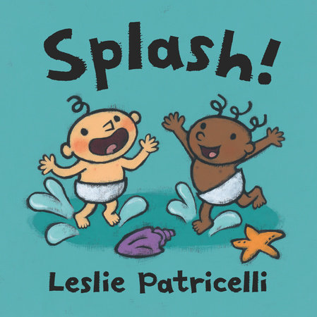 Splash! by Leslie Patricelli; Illustrated by Leslie Patricelli