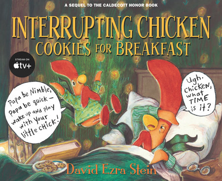 Interrupting Chicken: Cookies for Breakfast by David Ezra Stein; Illustrated by David Ezra Stein