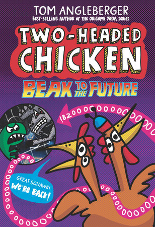 Two-Headed Chicken: Beak to the Future by Tom Angleberger