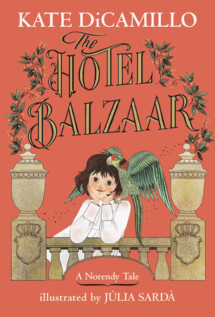 The Hotel Balzaar by Kate DiCamillo; illustrated by Júlia Sardà