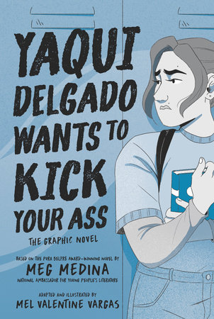 Yaqui Delgado Wants to Kick Your Ass: The Graphic Novel by Meg Medina