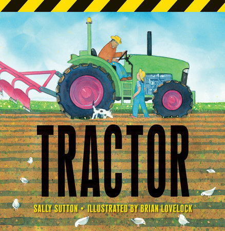 Tractor by Sally Sutton; Illustrated by Brian Lovelock