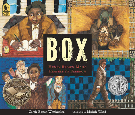 BOX: Henry Brown Mails Himself to Freedom by Carole Boston Weatherford