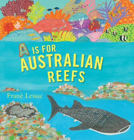 A Is for Australian Reefs by Frané Lessac