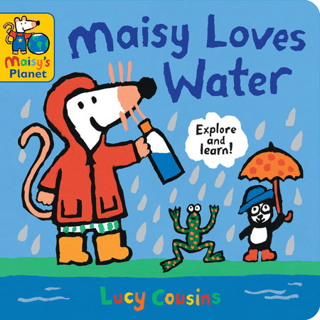 Maisy Loves Water by Lucy Cousins; illustrated by Lucy Cousins