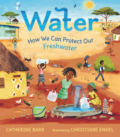 Water: How We Can Protect Our Freshwater by Catherine Barr