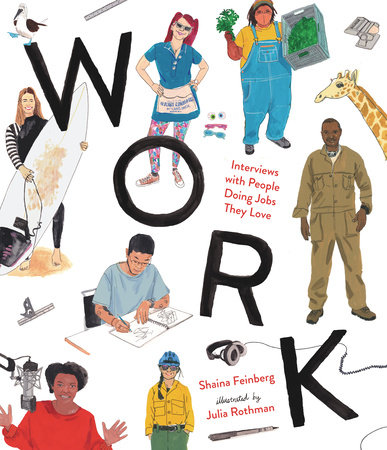 Work: Interviews with People Doing Jobs They Love by Shaina Feinberg