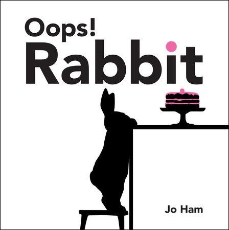 Oops! Rabbit by Jo Ham; Illustrated by Jo Ham