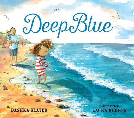 Deep Blue: Swimming in the Big Blue Sea by Dashka Slater