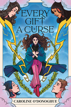 Every Gift a Curse by Caroline O'Donoghue; illustrated by Stefanie Caponi