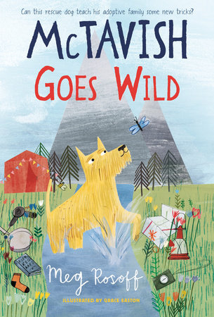 McTavish Goes Wild by Meg Rosoff; illustrated by Grace Easton
