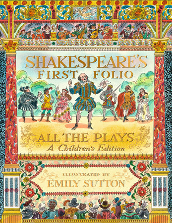 Shakespeare's First Folio: All The Plays: A Children's Edition by William Shakespeare, The Shakespeare Birthplace Trust and Dr. Anjna Chouhan