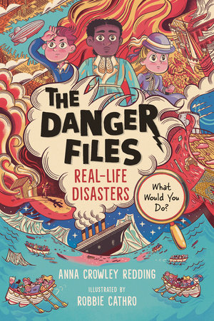 The Danger Files: Real-Life Disasters by Anna Crowley Redding