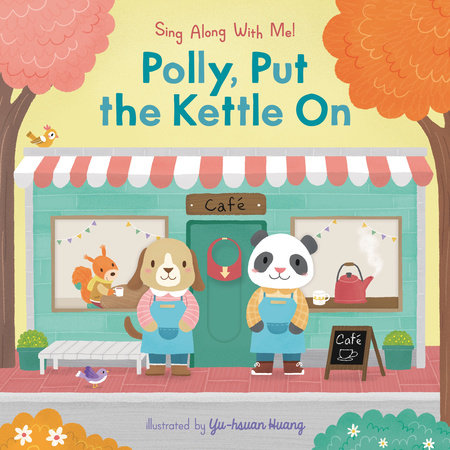 Polly, Put the Kettle On by Illustrated by Yu-hsuan Huang