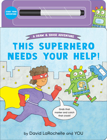 This Superhero Needs Your Help! by David La Rochelle; Illustrated by David LaRochelle