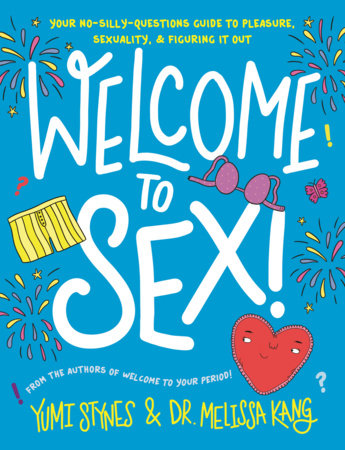 Welcome to Sex! by Yumi Stynes and Dr. Melissa Kang