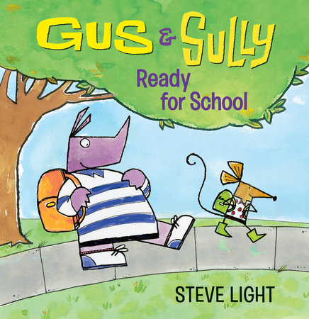Gus and Sully: Ready for School by Steve Light; illustrated by Steve Light