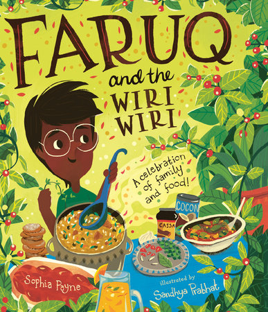 Faruq and the Wiri Wiri: A Celebration of Family and Food by Sophia Payne