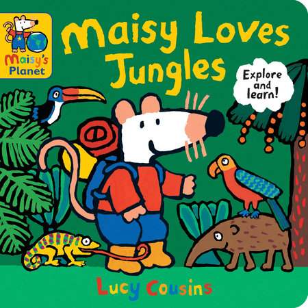 Maisy Loves Jungles: A Maisy's Planet Book by Lucy Cousins