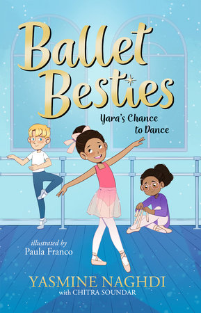 Ballet Besties: Yara's Chance to Dance by Yasmine Naghdi