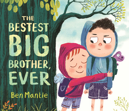 The Bestest Big Brother, Ever by Ben Mantle