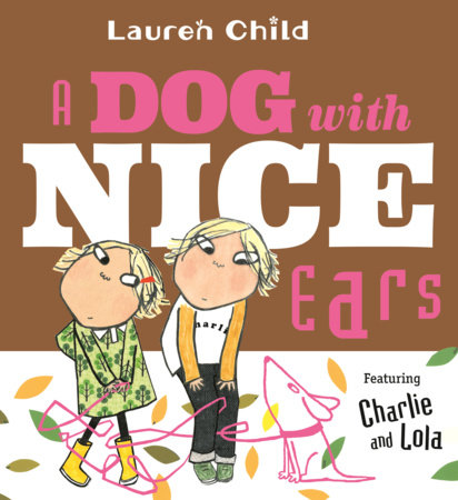 A Dog With Nice Ears by Lauren Child