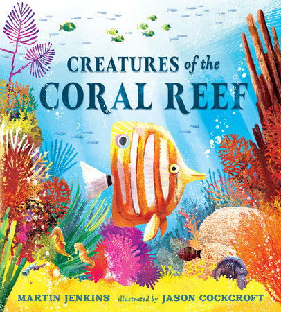 Creatures of the Coral Reef by Martin Jenkins