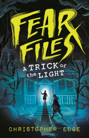 Fear Files: A Trick of the Light by Christopher Edge