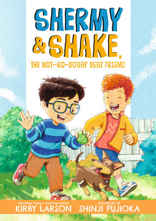 Shermy and Shake, the Not-So-Bossy Best Friend by Kirby Larson