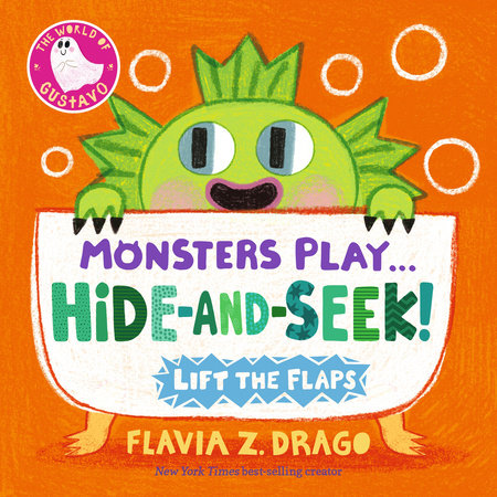 Monsters Play... Hide-and-Seek! by Flavia Z. Drago; Illustrated by Flavia Z. Drago