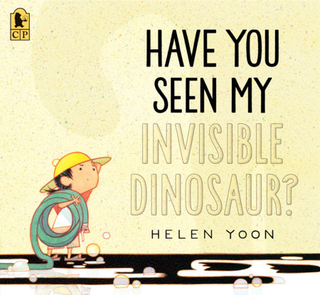 Have You Seen My Invisible Dinosaur? by Helen Yoon