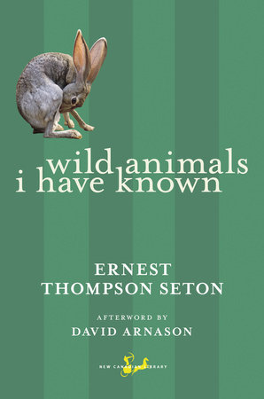 Wild Animals I Have Known by Ernest Thompson Seton