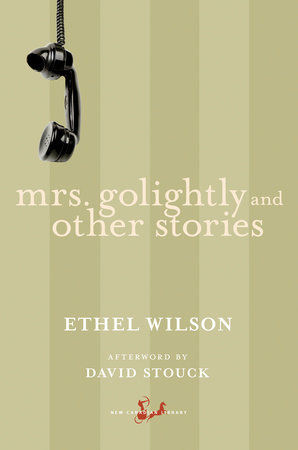 Mrs. Golightly and Other Stories by Ethel Wilson
