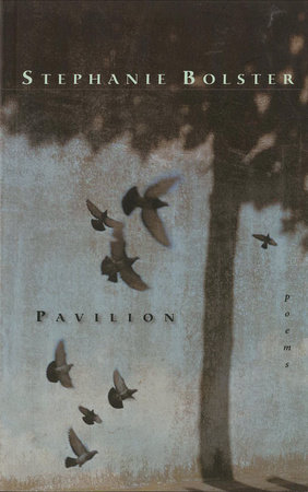Pavilion by Stephanie Bolster