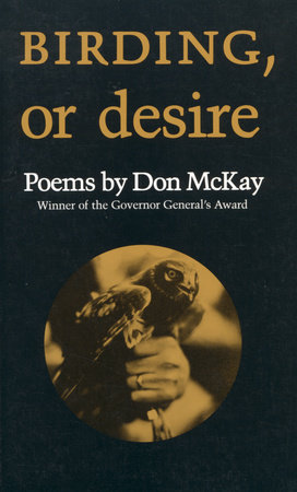 Birding, or Desire by Don McKay