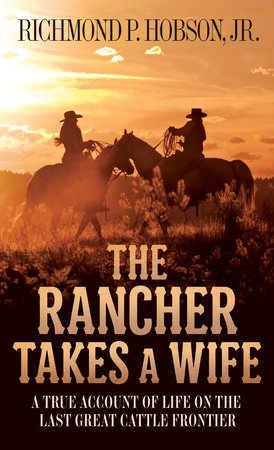The Rancher Takes a Wife by Richmond P. Hobson