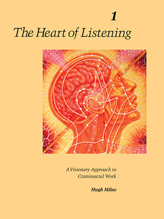 The Heart of Listening, Volume 1 by Hugh Milne
