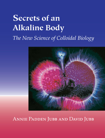 Secrets of an Alkaline Body by Annie Padden Jubb and David Jubb