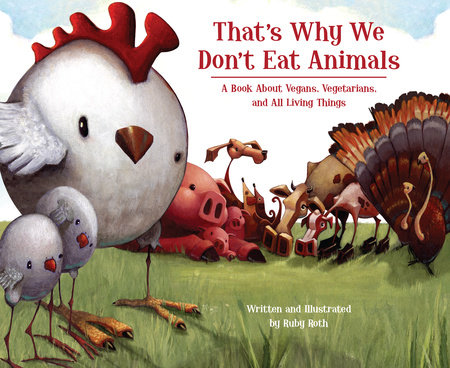 That's Why We Don't Eat Animals by Ruby Roth
