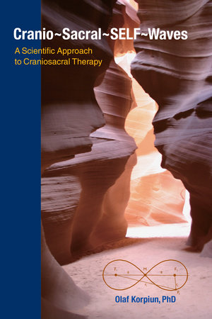 Cranio-Sacral-SELF-Waves by Olaf J. Korpiun, Ph.D.