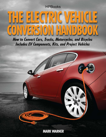 The Electric Vehicle Conversion Handbook by Mark Warner