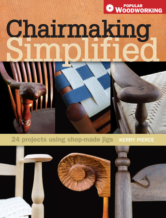 Chairmaking Simplified by Kerry Pierce