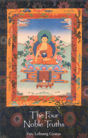 The Four Noble Truths by Ven. Lobsang Gyatso